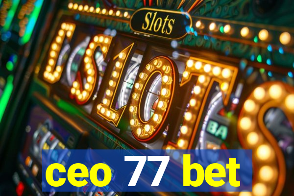 ceo 77 bet